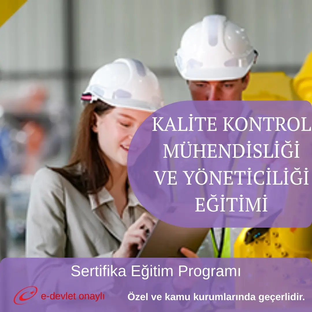 KALİTE KONTROL MÜHENDİSLİĞİ VE YÖNETİCİLİĞİ EĞİTİMİ