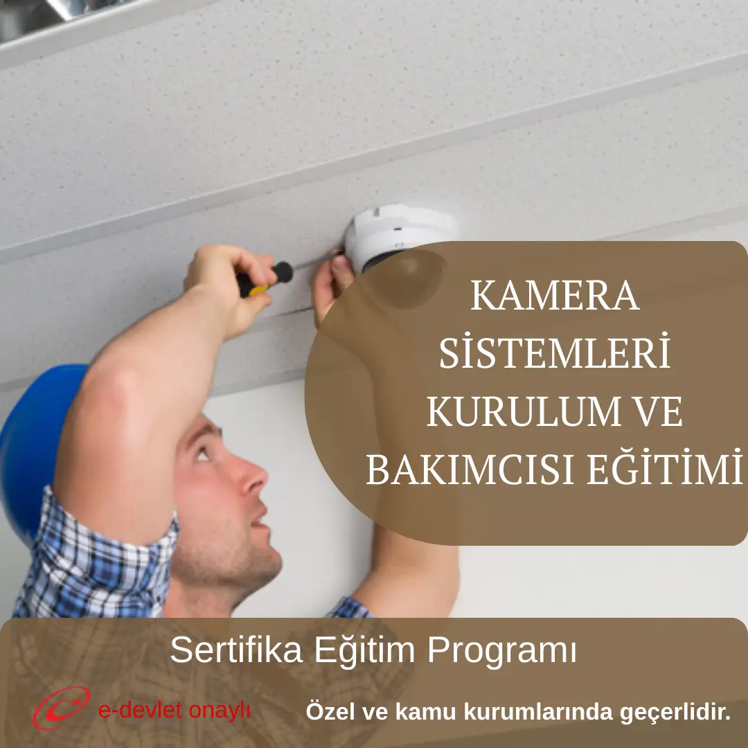 KAMERA SİSTEMLERİ KURULUM VE BAKIMCISI EĞİTİMİ