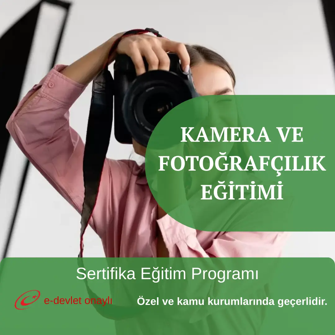KAMERA VE FOTOĞRAFÇILIK EĞİTİMİ