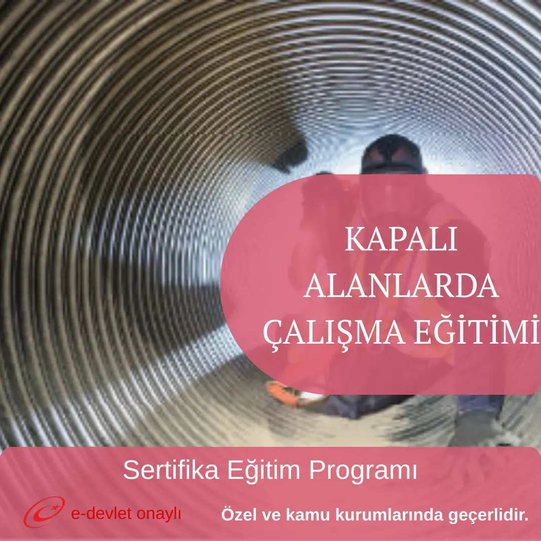 KAPALI ALANLARDA ÇALIŞMA EĞİTİMİ