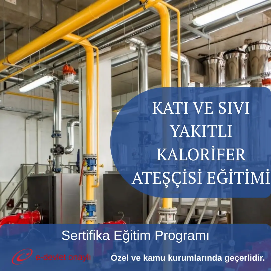 KATI VE SIVI YAKITLI KALORİFER ATEŞÇİSİ EĞİTİMİ
