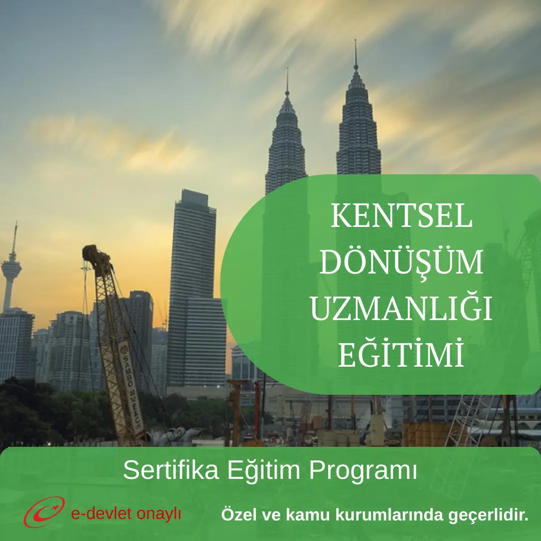 KENTSEL DÖNÜŞÜM UZMANLIĞI EĞİTİMİ