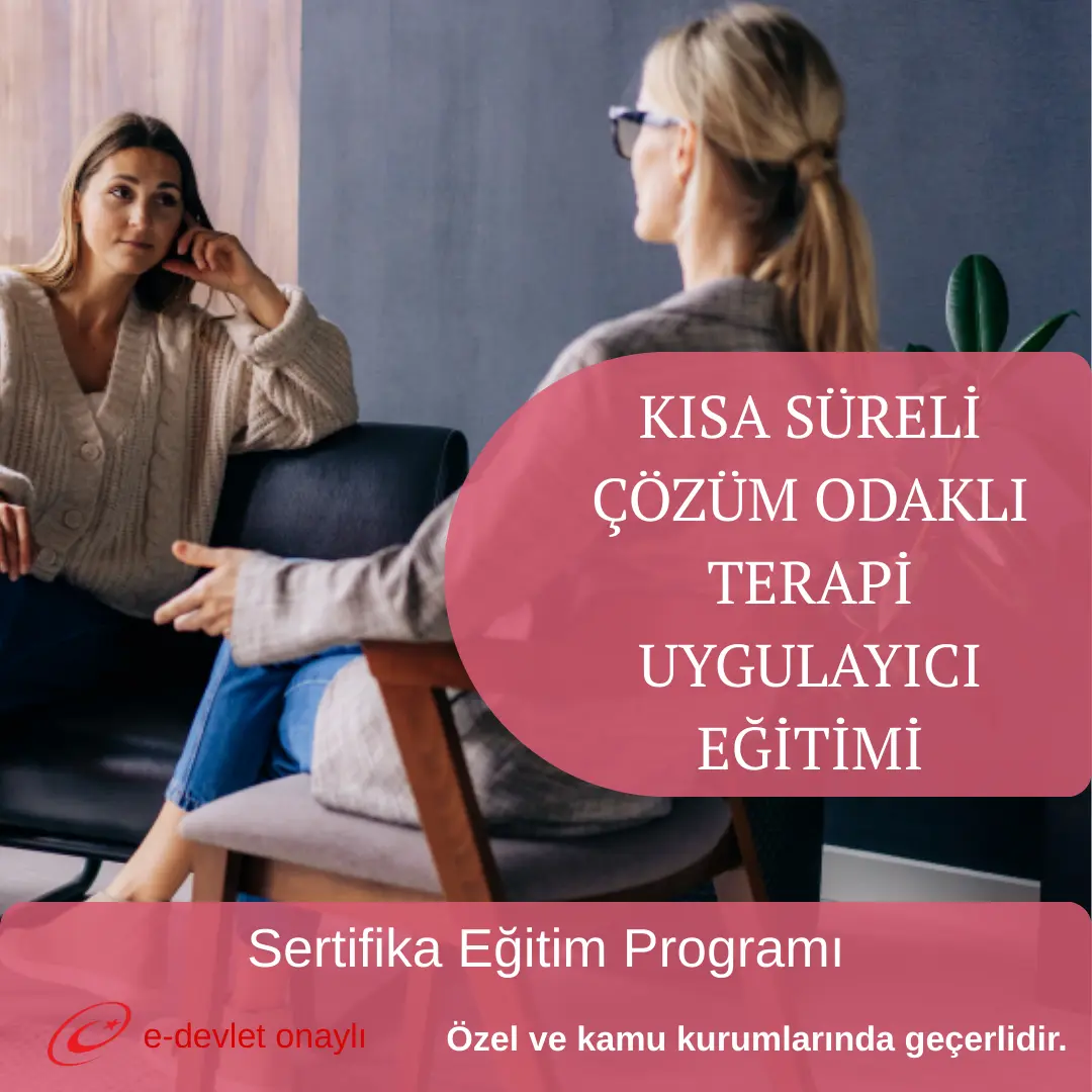 KISA SÜRELİ ÇÖZÜM ODAKLI TERAPİ UYGULAYICI EĞİTİMİ