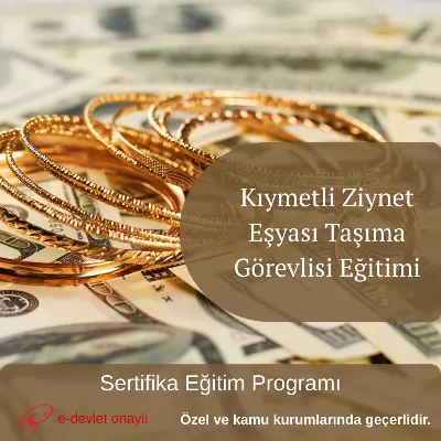 Kıymetli Ziynet Eşyası Taşıma Görevlisi Eğitimi