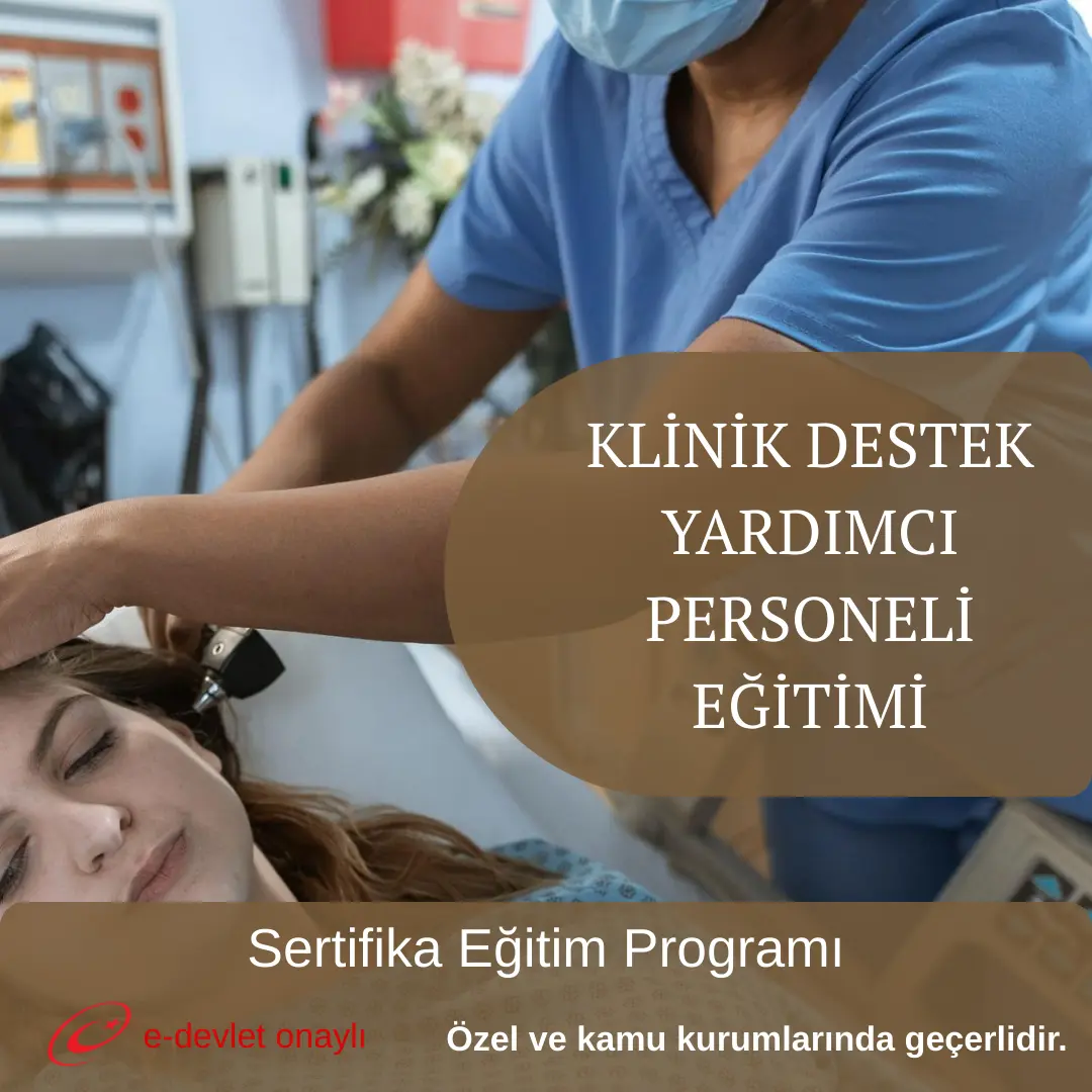 KLİNİK DESTEK YARDIMCI PERSONELİ EĞİTİMİ