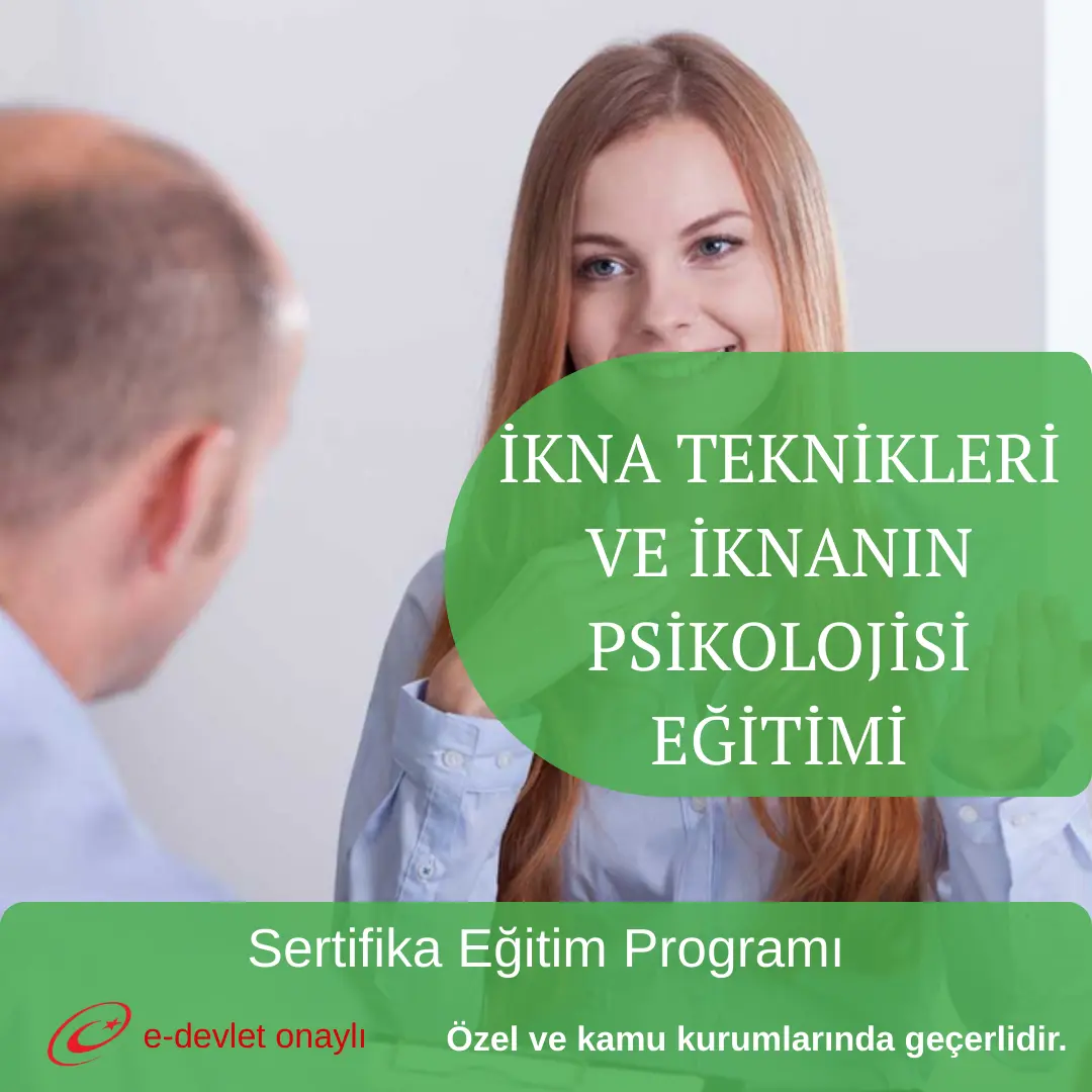 İKNA TEKNİKLERİ VE İKNANIN PSİKOLOJİSİ EĞİTİMİ