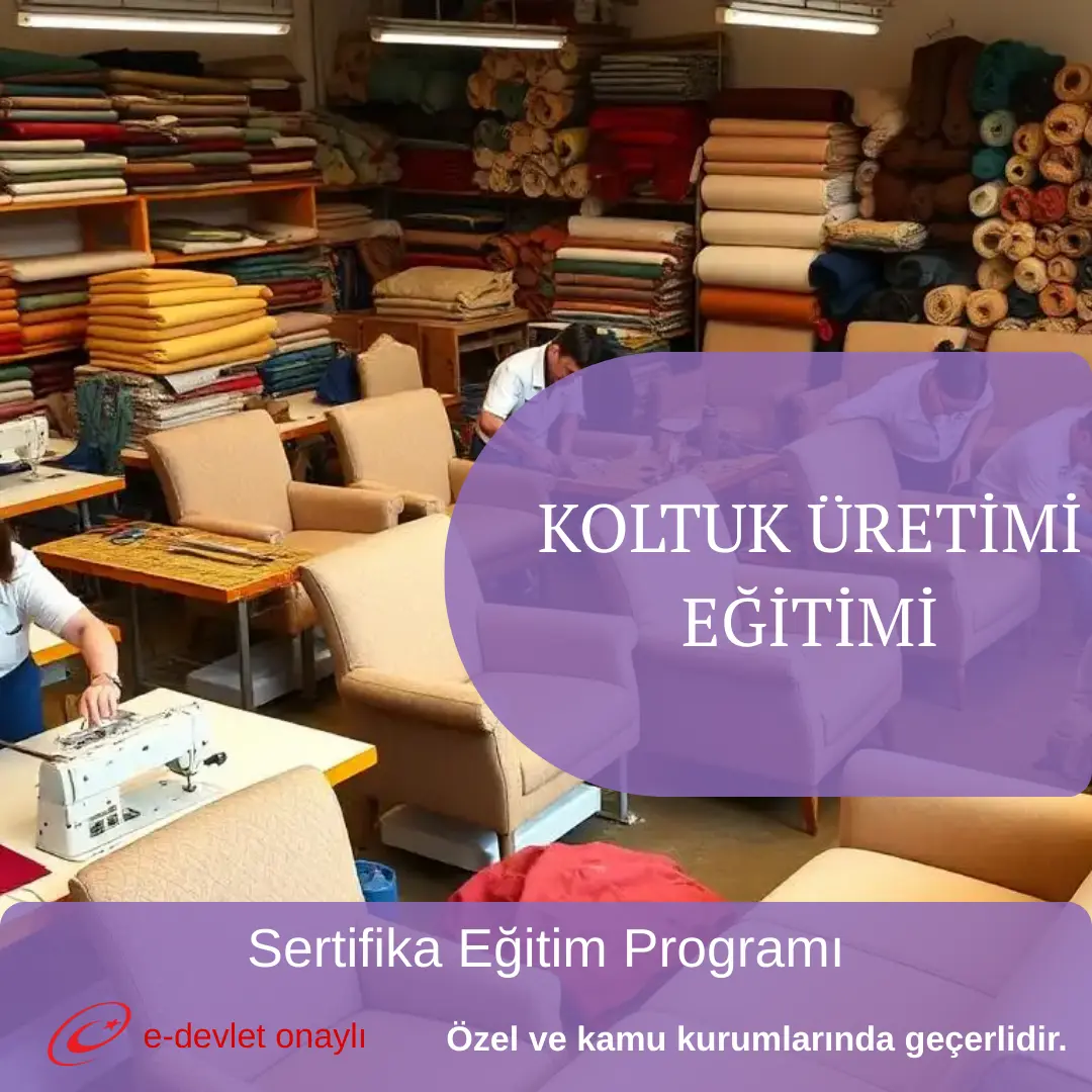 KOLTUK ÜRETİMİ EĞİTİMİ