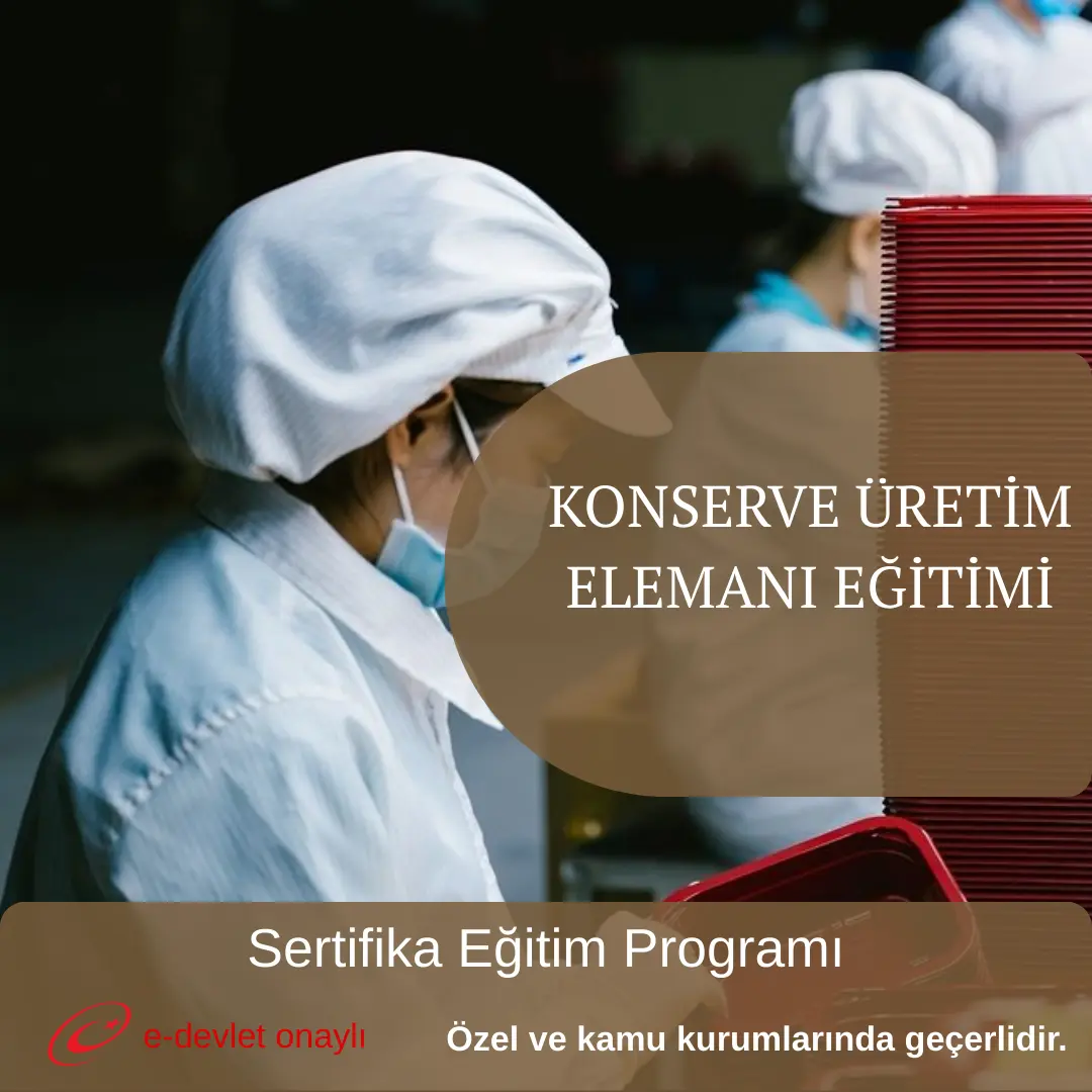 KONSERVE ÜRETİM ELEMANI EĞİTİMİ