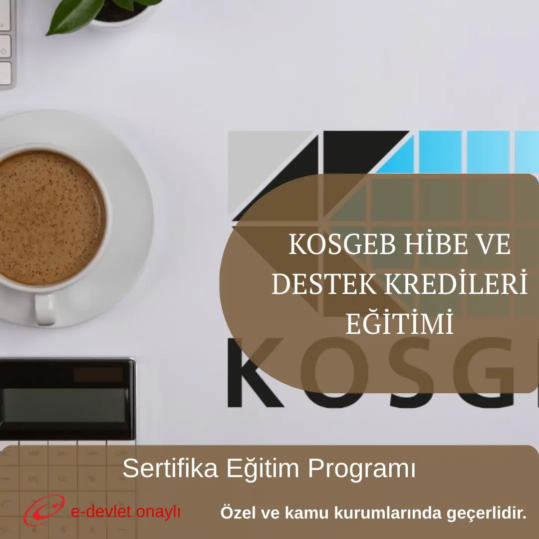 KOSGEB HİBE VE DESTEK KREDİLERİ EĞİTİMİ