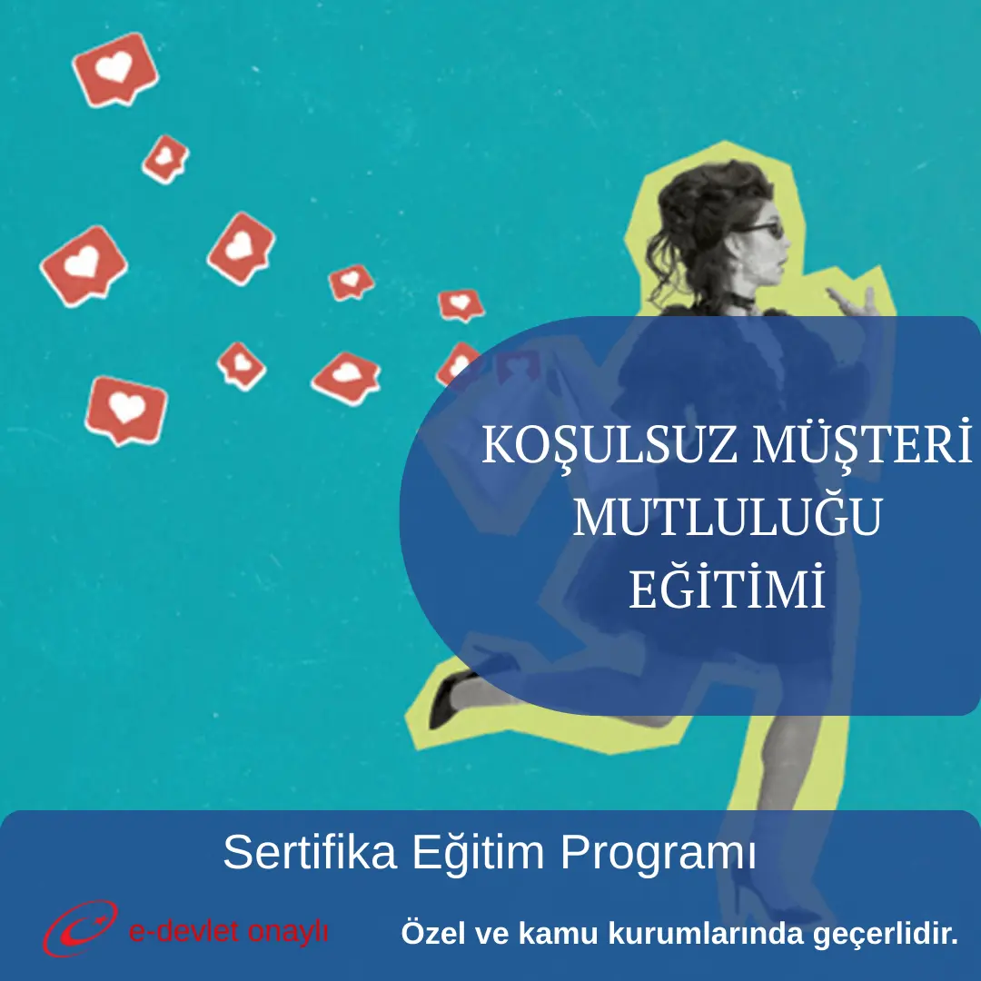 KOŞULSUZ MÜŞTERİ MUTLULUĞU EĞİTİMİ