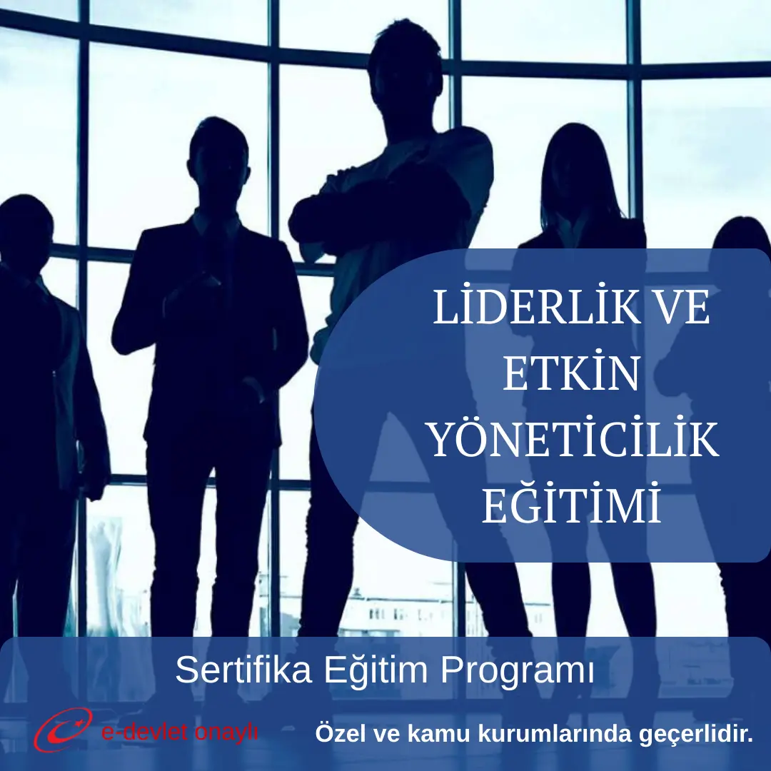 LİDERLİK VE ETKİN YÖNETİCİLİK EĞİTİMİ