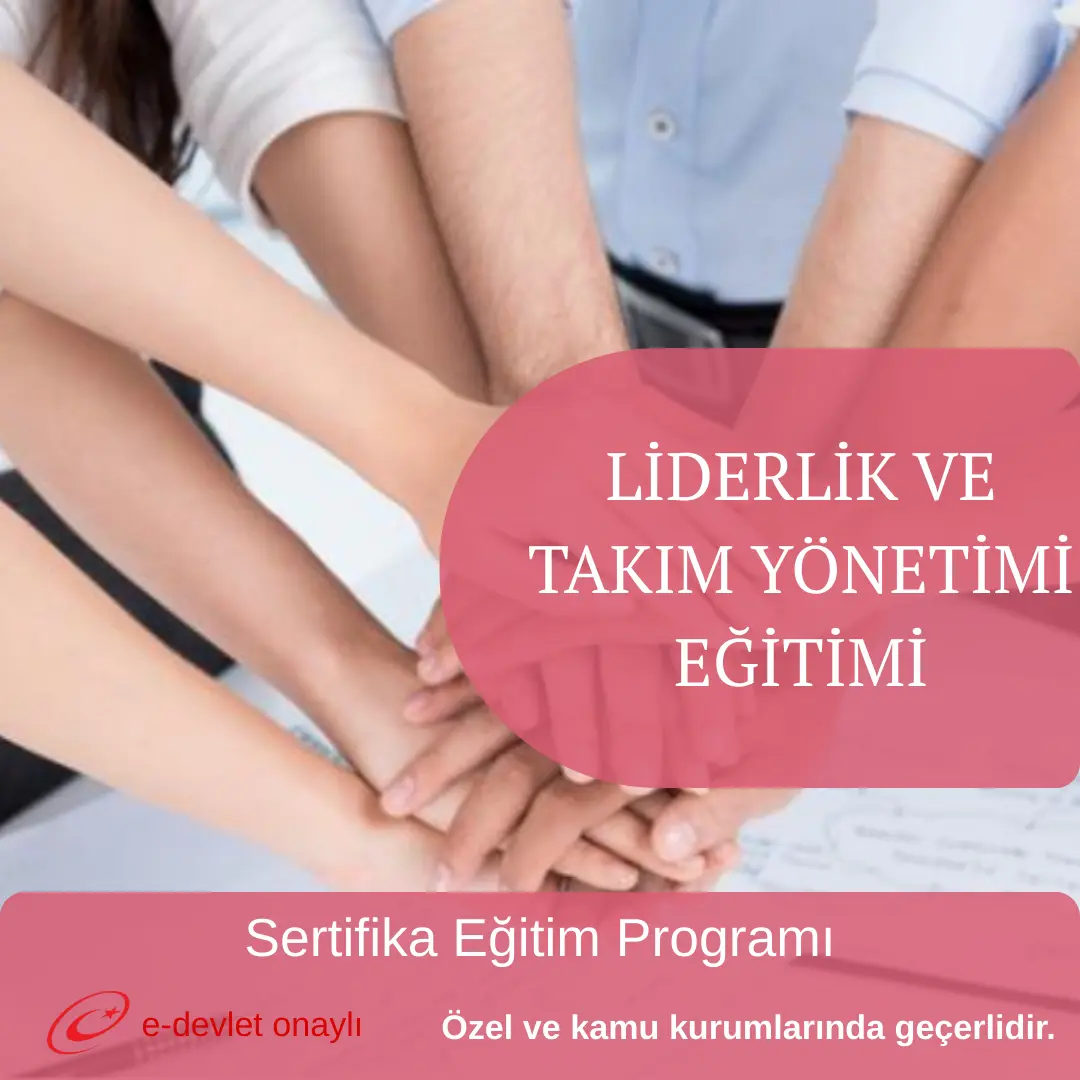 LİDERLİK VE TAKIM YÖNETİMİ EĞİTİMİ