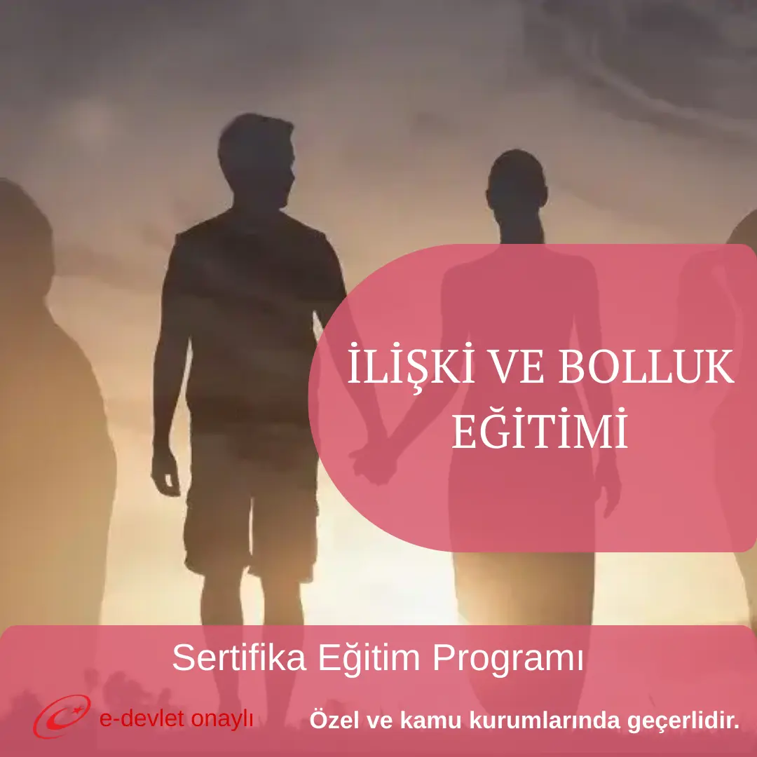 İLİŞKİ VE BOLLUK EĞİTİMİ