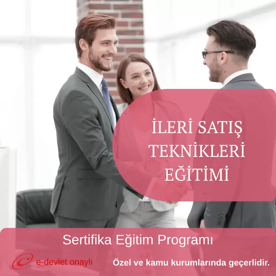 İLERİ SATIŞ TEKNİKLERİ EĞİTİMİ