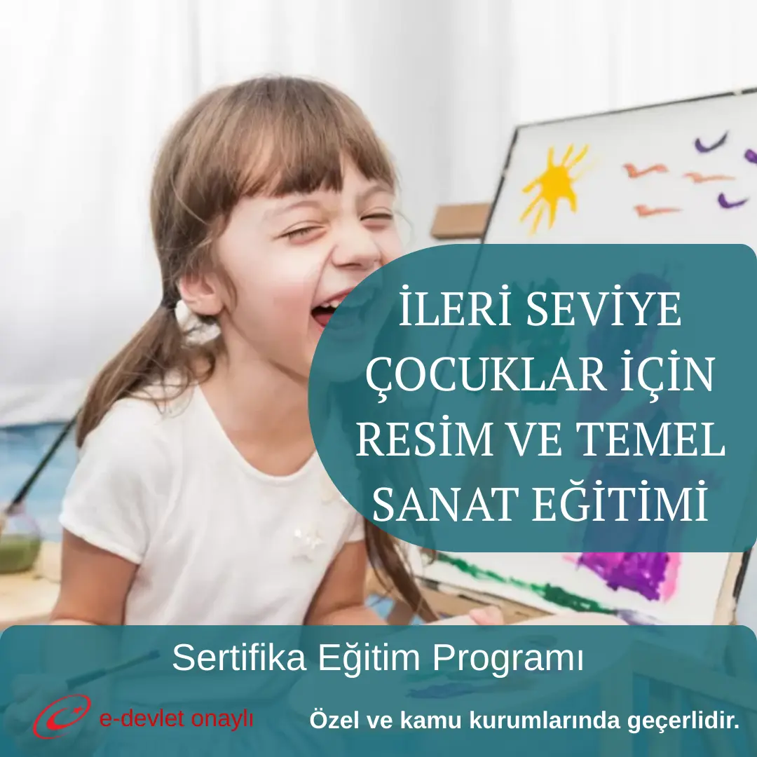 İLERİ SEVİYE ÇOCUKLAR İÇİN RESİM VE TEMEL SANAT EĞİTİMİ