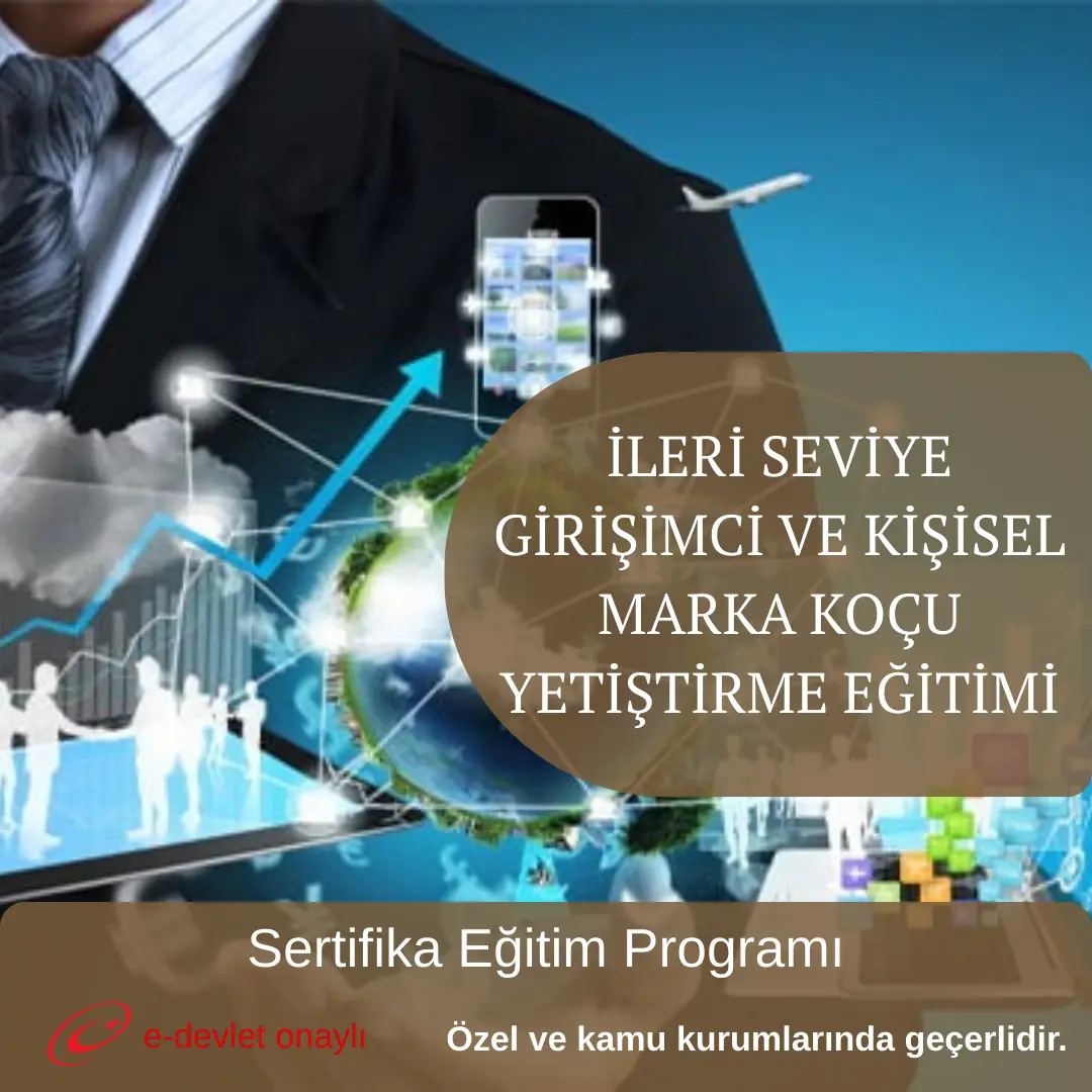 İLERİ SEVİYE GİRİŞİMCİ VE KİŞİSEL MARKA KOÇU YETİŞTİRME EĞİTİMİ