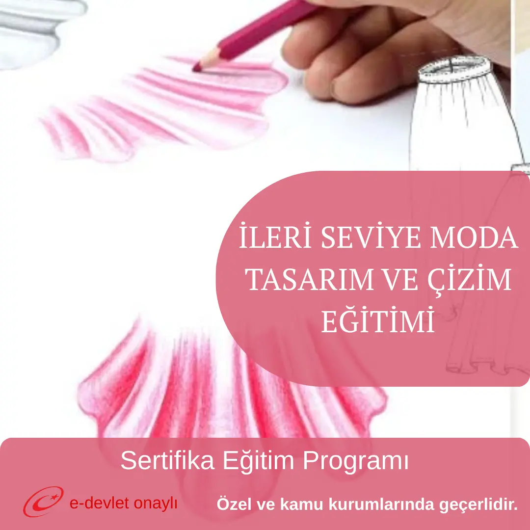 İLERİ SEVİYE MODA TASARIM VE ÇİZİM EĞİTİMİ