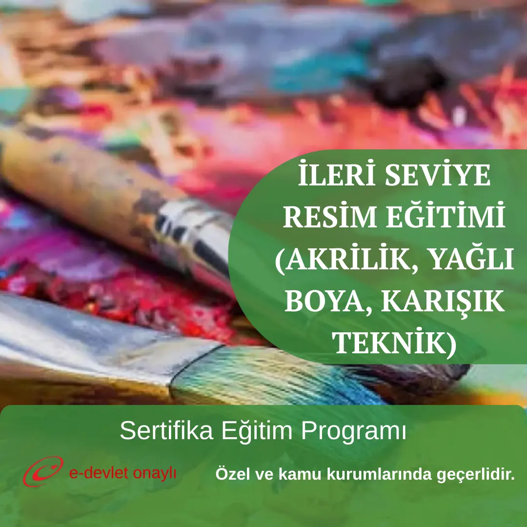İLERİ SEVİYE RESİM EĞİTİMİ (AKRİLİK, YAĞLI BOYA, KARIŞIK TEKNİK)