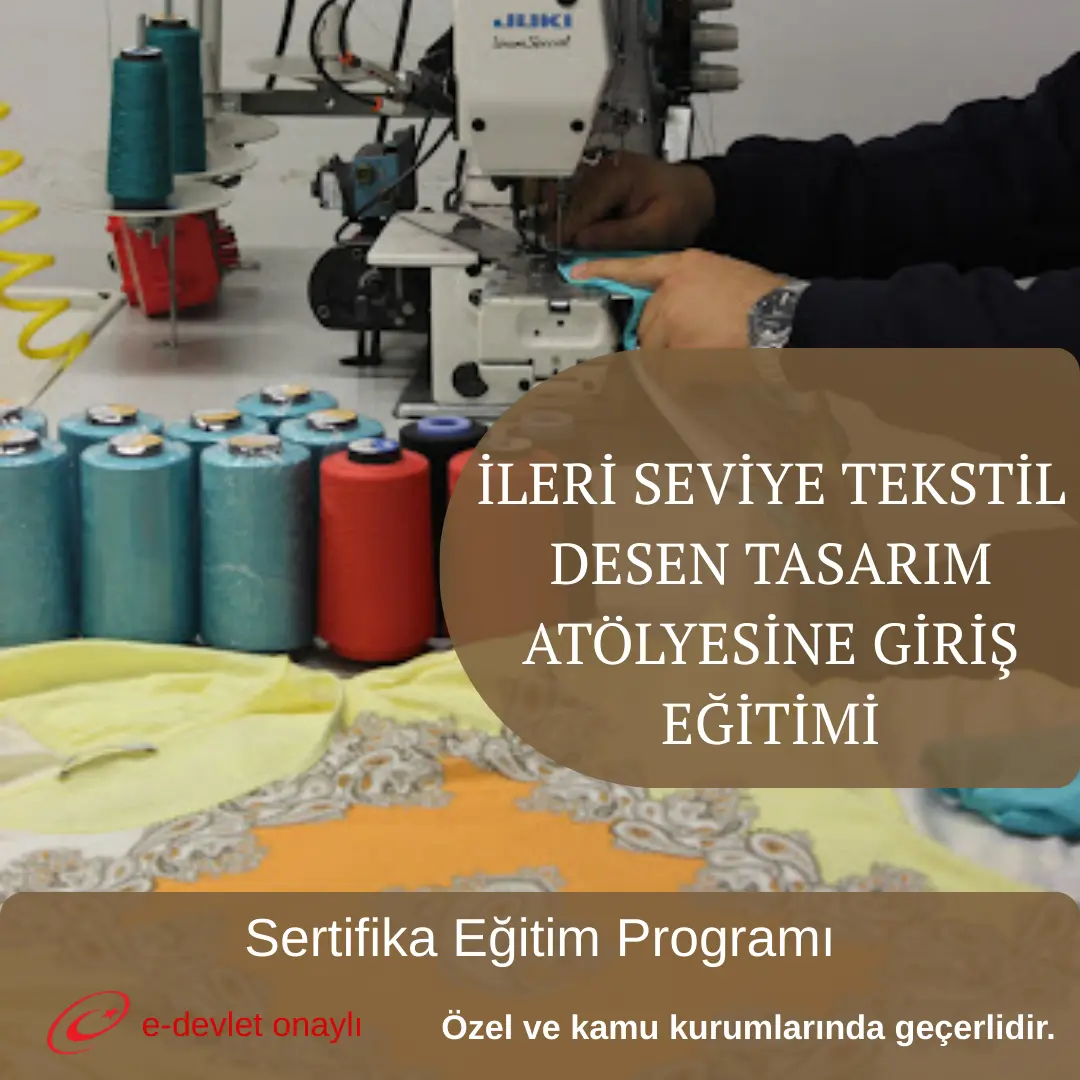 İLERİ SEVİYE TEKSTİL DESEN TASARIM ATÖLYESİNE GİRİŞ EĞİTİMİ