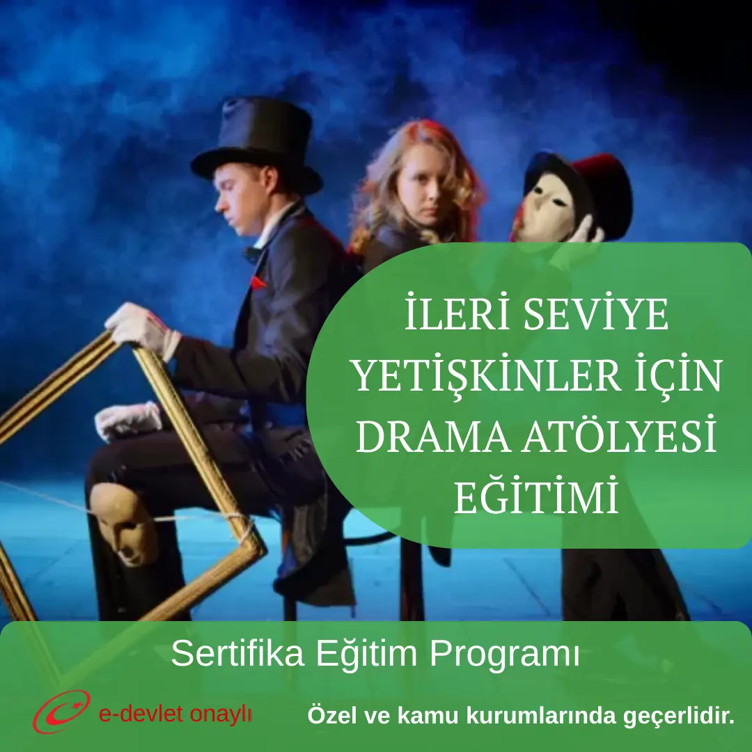 İLERİ SEVİYE YETİŞKİNLER İÇİN DRAMA ATÖLYESİ EĞİTİMİ