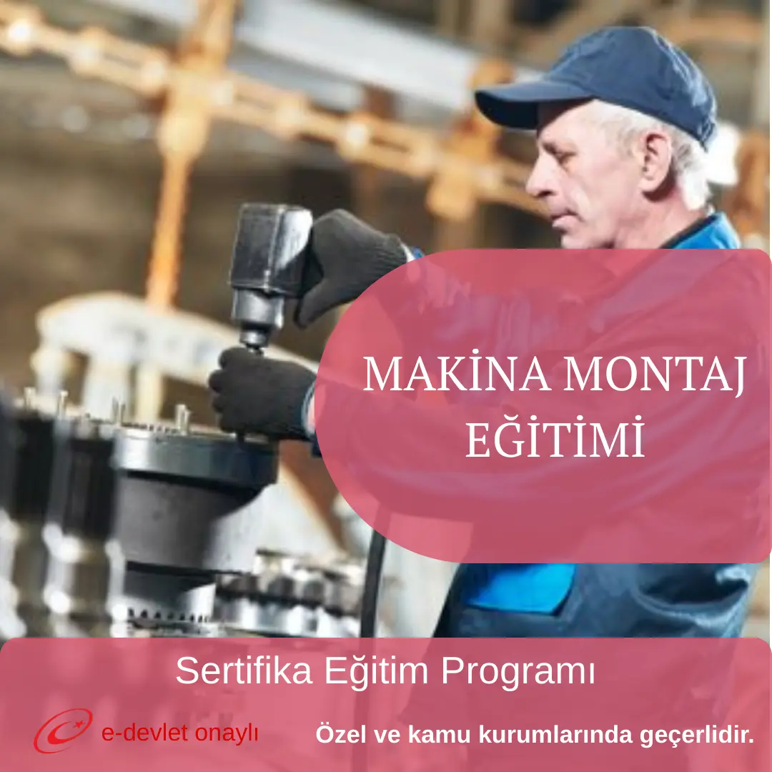 MAKİNA MONTAJ EĞİTİMİ