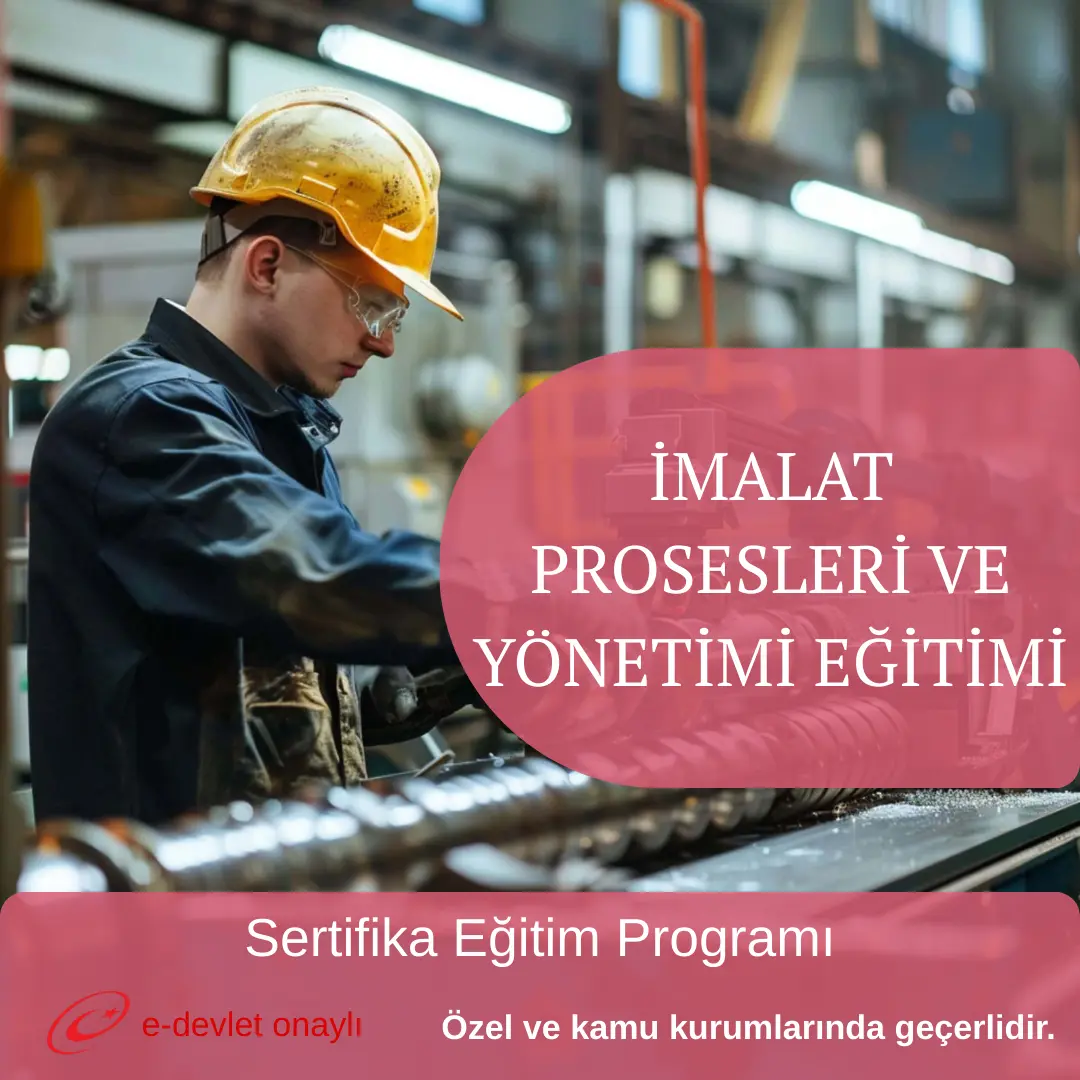 İMALAT PROSESLERİ VE YÖNETİMİ EĞİTİMİ