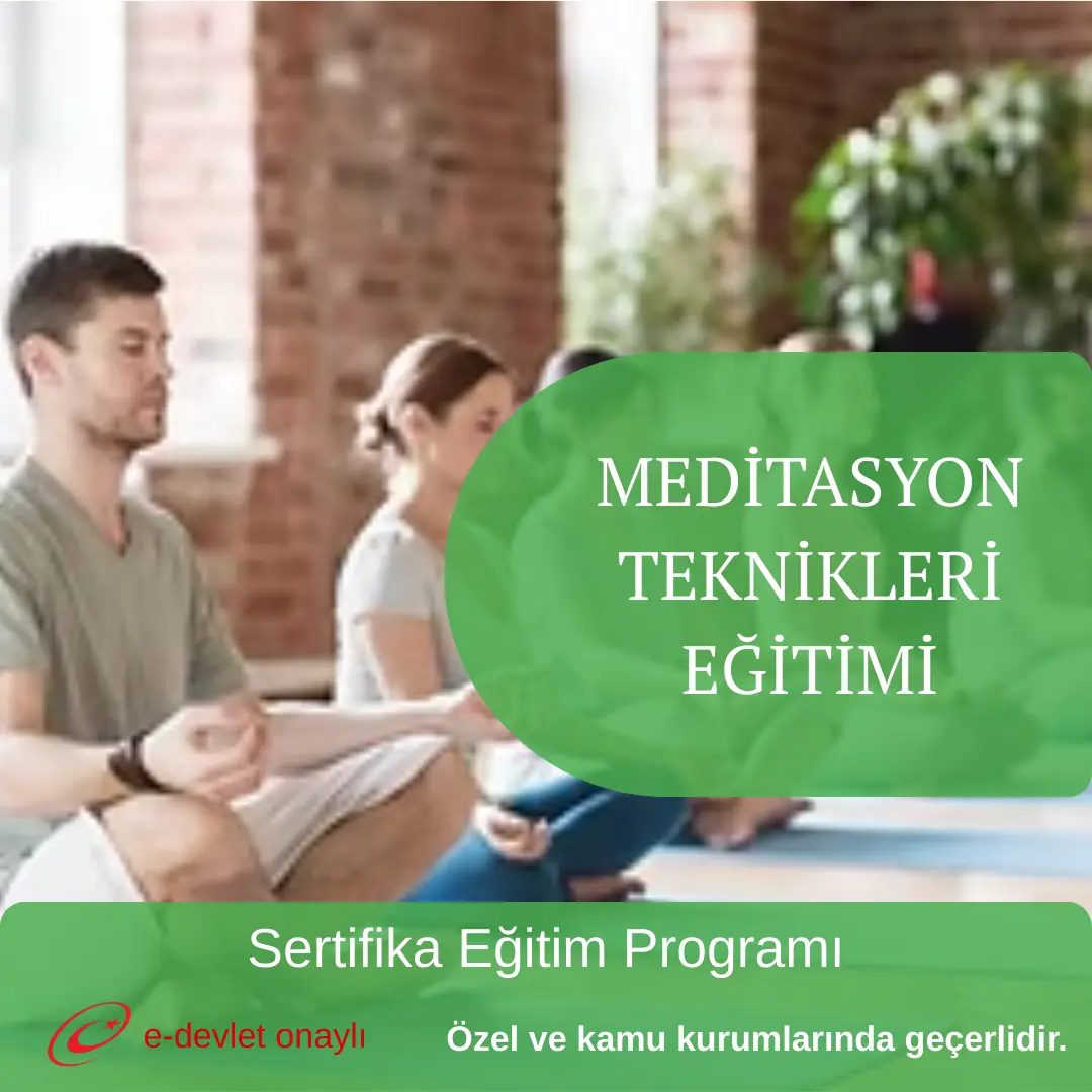 MEDİTASYON TEKNİKLERİ EĞİTİMİ