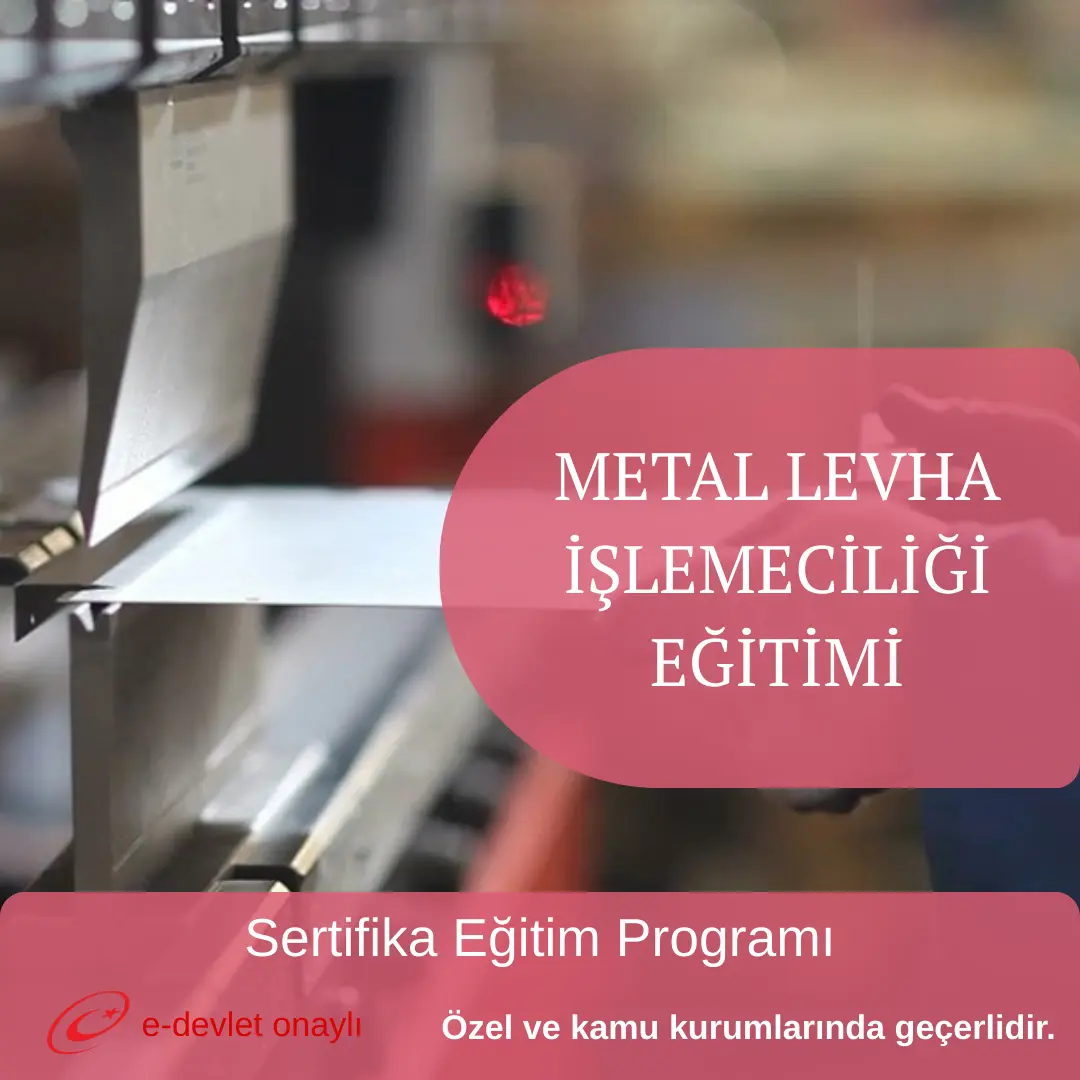 METAL LEVHA İŞLEMECİLİĞİ EĞİTİMİ
