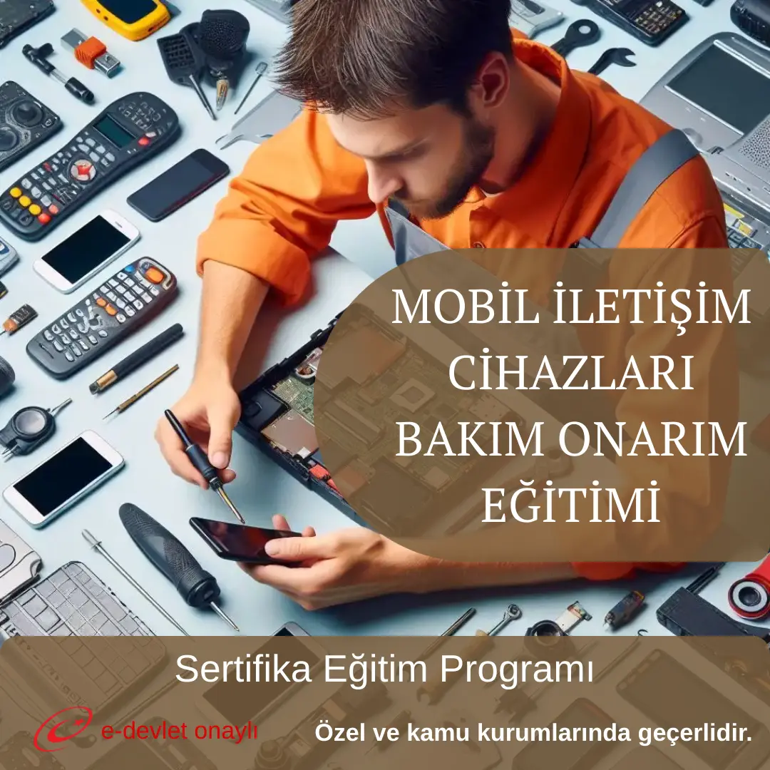 MOBİL İLETİŞİM CİHAZLARI BAKIM ONARIM EĞİTİMİ