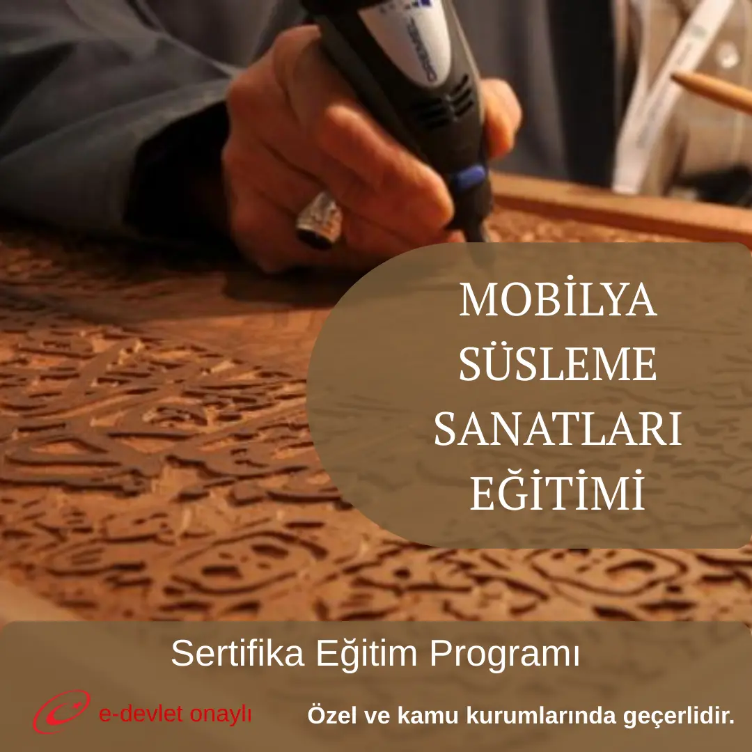 MOBİLYA SÜSLEME SANATLARI EĞİTİMİ