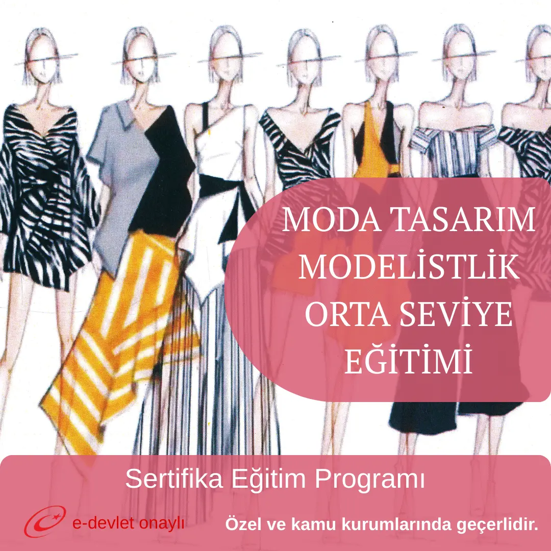 MODA TASARIM MODELİSTLİK ORTA SEVİYE EĞİTİMİ