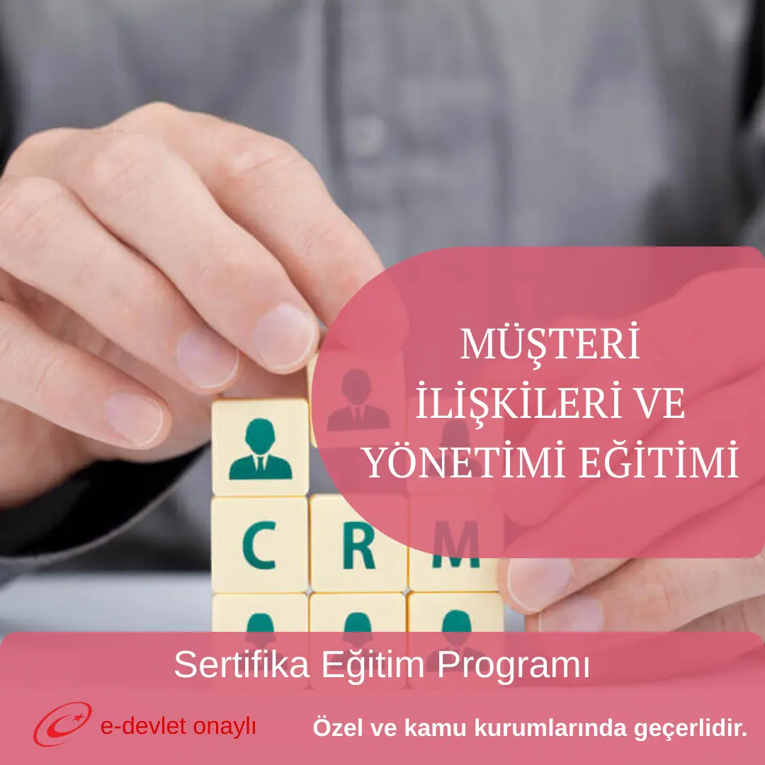 MÜŞTERİ İLİŞKİLERİ VE YÖNETİMİ EĞİTİMİ