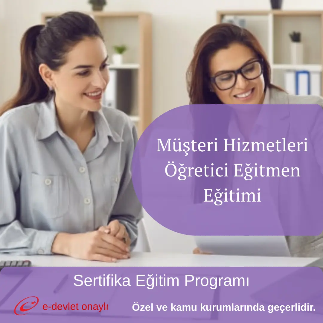 Müşteri Hizmetleri Öğretici Eğitmen Eğitimi