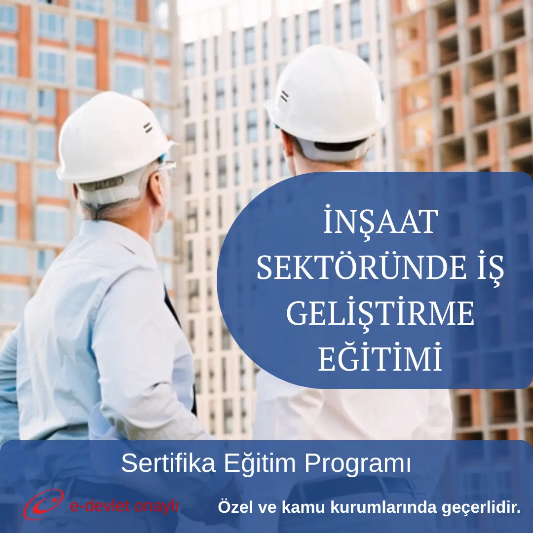 İNŞAAT SEKTÖRÜNDE İŞ GELİŞTİRME EĞİTİMİ