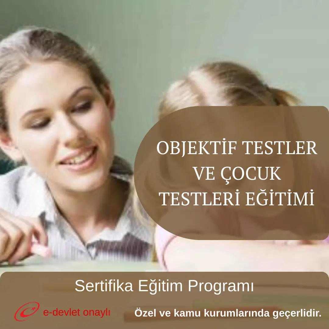 OBJEKTİF TESTLER VE ÇOCUK TESTLERİ EĞİTİMİ
