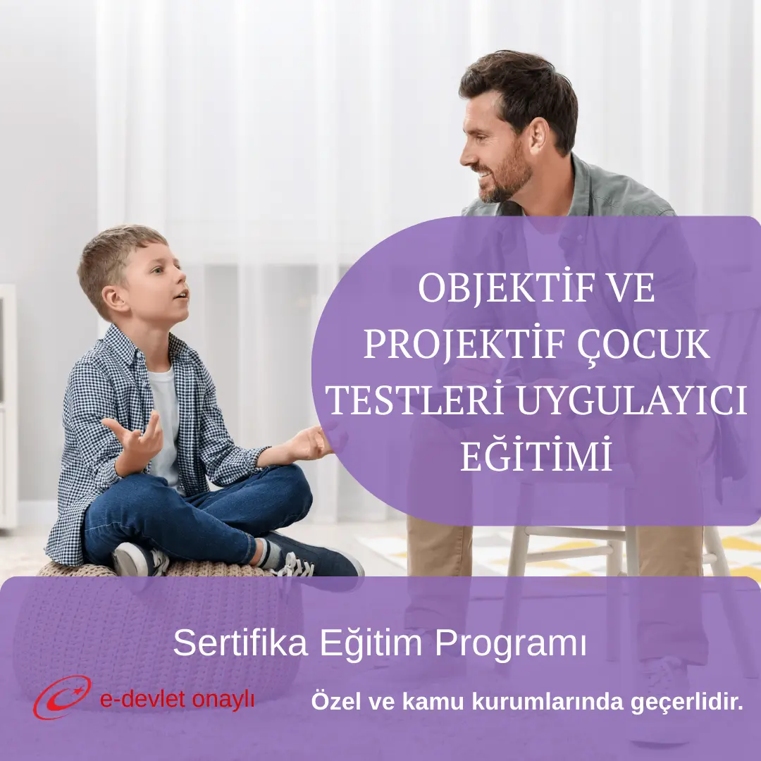 OBJEKTİF VE PROJEKTİF ÇOCUK TESTLERİ UYGULAYICI EĞİTİMİ