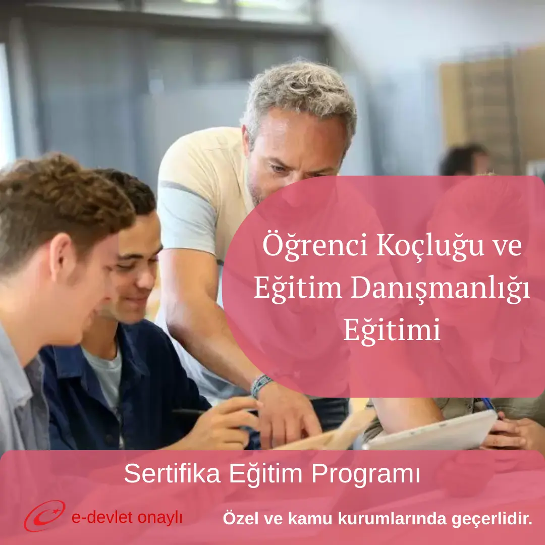 Öğrenci Koçluğu ve Eğitim Danışmanlığı Eğitimi