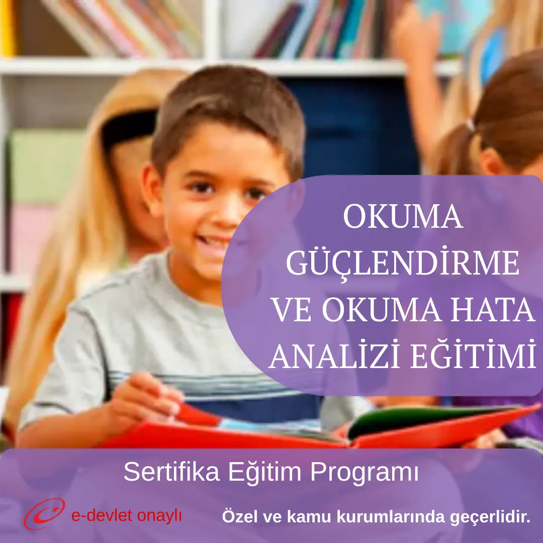 OKUMA GÜÇLENDİRME VE OKUMA HATA ANALİZİ EĞİTİMİ