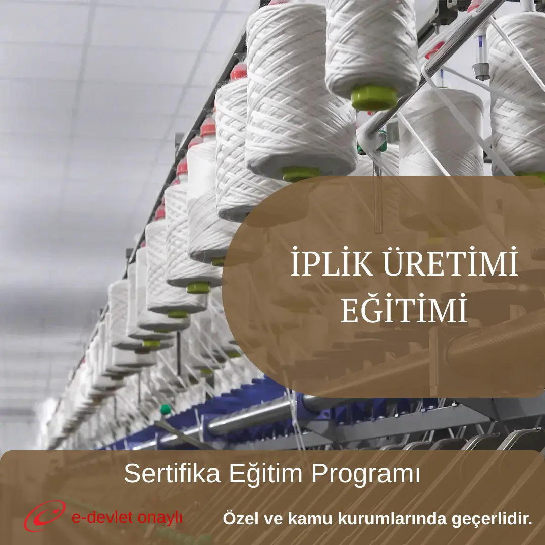 İPLİK ÜRETİMİ EĞİTİMİ