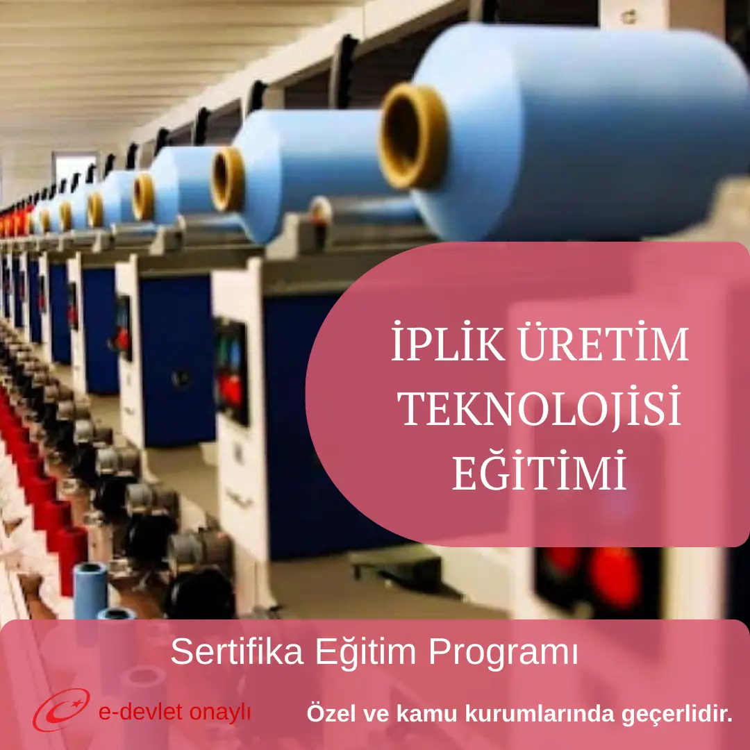 İPLİK ÜRETİM TEKNOLOJİSİ EĞİTİMİ