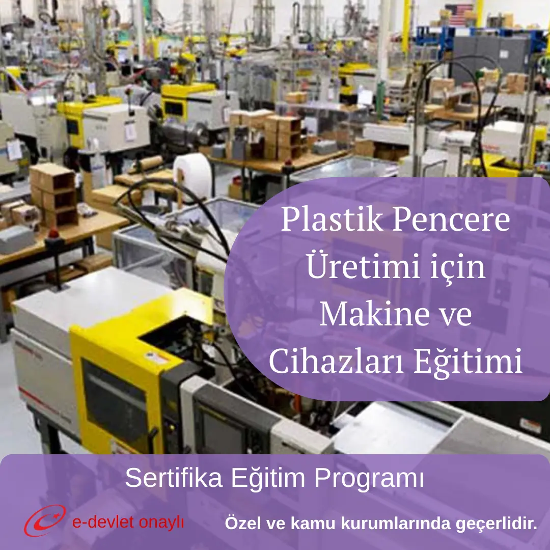 Plastik Pencere Üretimi için Makine ve Cihazları Eğitimi