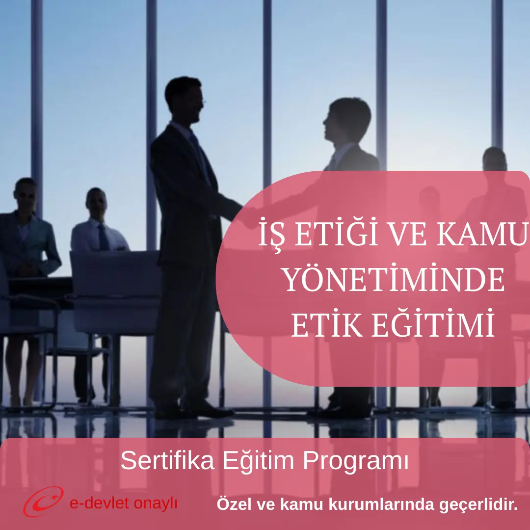 İŞ ETİĞİ VE KAMU YÖNETİMİNDE ETİK EĞİTİMİ