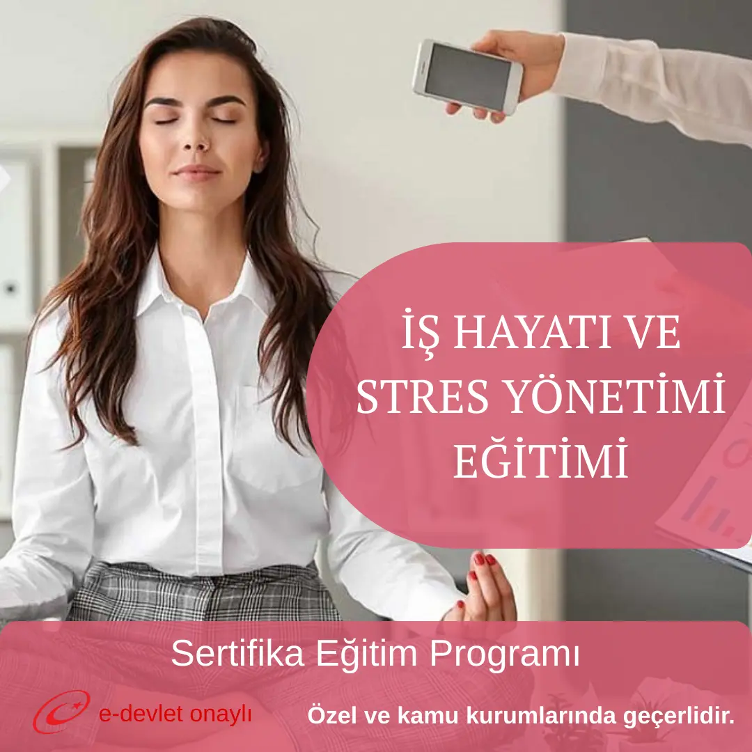 İŞ HAYATI VE STRES YÖNETİMİ EĞİTİMİ