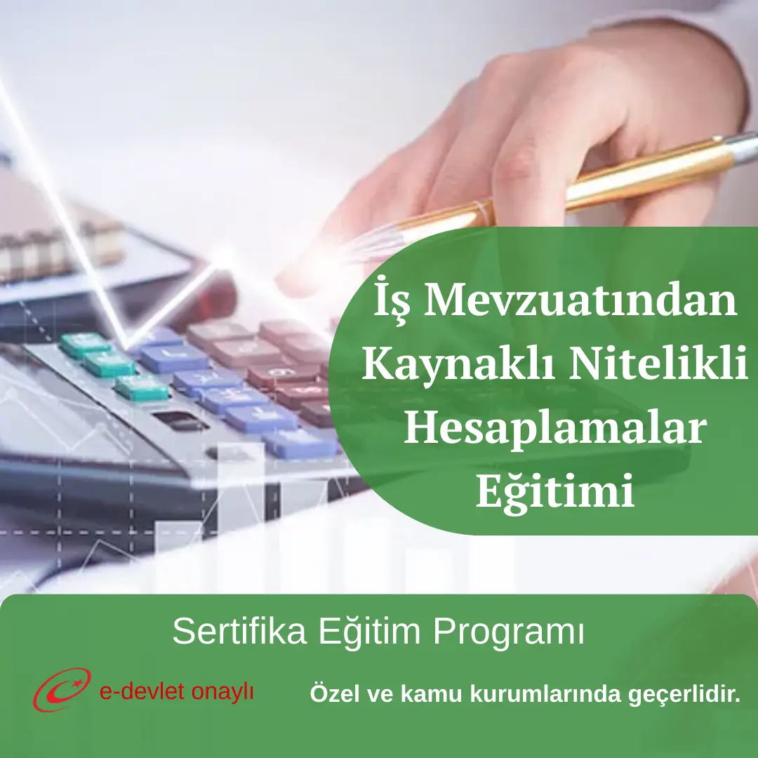 İş Mevzuatından Kaynaklı Nitelikli Hesaplamalar Eğitimi