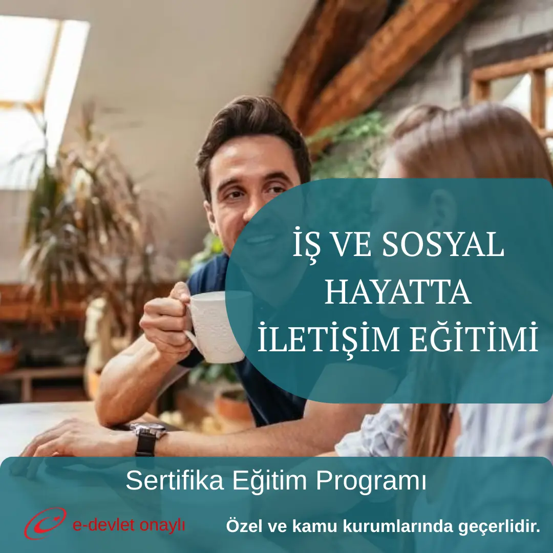 İŞ VE SOSYAL HAYATTA İLETİŞİM EĞİTİMİ