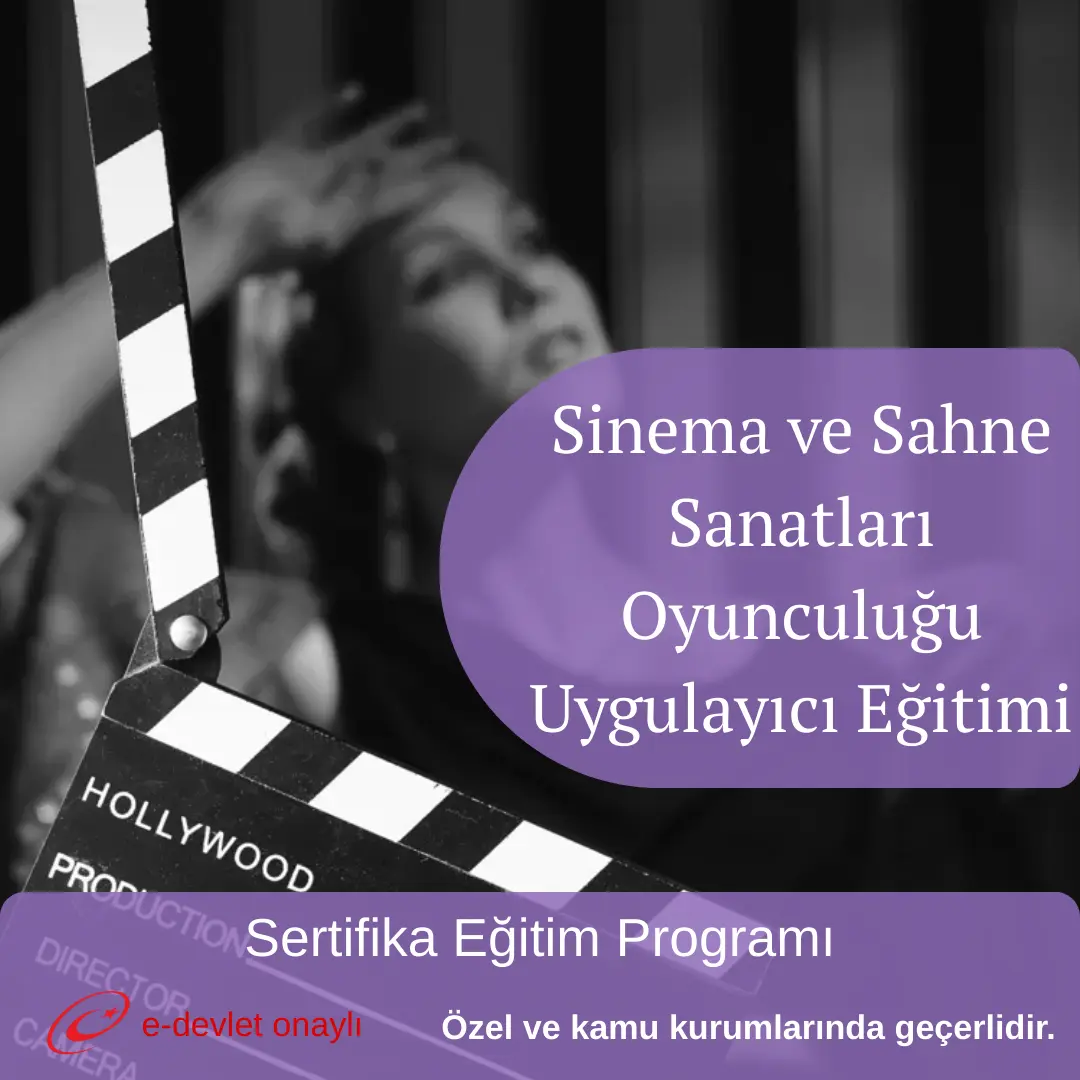 Sinema ve Sahne Sanatları Oyunculuğu Uygulayıcı Eğitimi