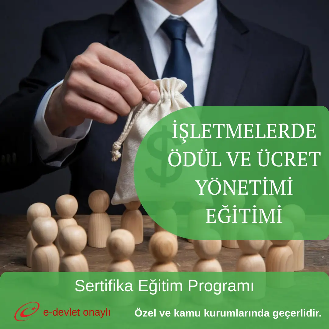 İŞLETMELERDE ÖDÜL VE ÜCRET YÖNETİMİ EĞİTİMİ
