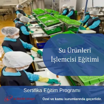 Su Ürünleri İşlemcisi Eğitimi