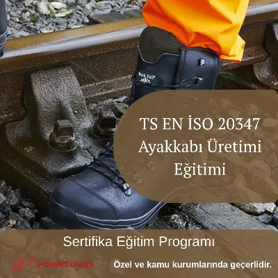 TS EN İSO 20347 Ayakkabı Üretimi Eğitimi