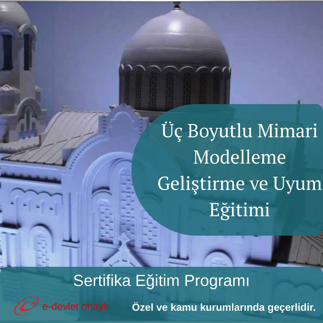 Üç Boyutlu Mimari Modelleme Geliştirme ve Uyum Eğitimi